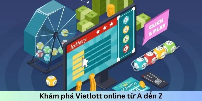 Khám phá Vietlott online từ A đến Z